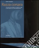 Razza corsara. I mercati mal controllati e la politica in fuga. Il caso Telecom e la mala privatizzazione libro