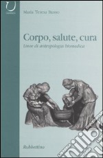 Corpo, salute, cura. Linee di antropologia biomedica libro