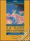 La NATO dopo l'11 settembre. Stati Uniti ed Europa nell'epoca del terrorismo globale libro