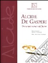 Alcide De Gasperi. Un europeo venuto dal futuro. Mostra internazionale (Milano, 16 febbraio-21 marzo 2004) libro