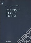 Istituzioni, persone e potere libro di D'Ambrosio Rocco