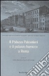 Il palazzo Falconieri e il palazzo barocco a Roma. Atti del Convegno (Roma, 24-26 maggio 1995) libro