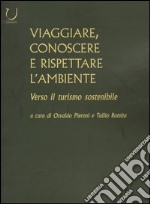 Viaggiare, conoscere e rispettare l'ambiente. Verso il turismo sostenibile