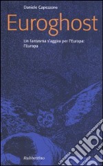 Euroghost. Un fantasma s'aggira per l'Europa: l'Europa libro