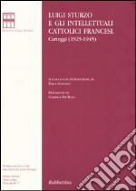 Luigi Sturzo e gli intellettuali cattolici francesi. Carteggi (1925-1945) libro