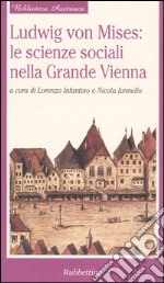 Ludwig von Mises: le scienze sociali nella grande Vienna