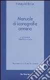 Manuale di iconografia armena libro