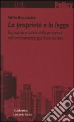 La proprietà e la legge. Esproprio e tutela della proprietà nell'ordinamento giuridico italiano