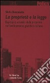 La proprietà e la legge. Esproprio e tutela della proprietà nell'ordinamento giuridico italiano libro