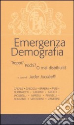 Emergenza demografia. Troppi? Pochi? O mal distribuiti? libro