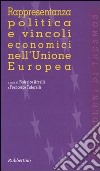 Rappresentanza politica e vincoli economici nell'Unione Europea libro