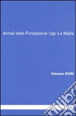 Annali della Fondazione Ugo La Malfa (2003). Vol. 18 libro