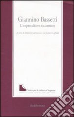 Giannino Bassetti. L'imprenditore raccontato