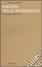 Ragioni della razionalità. Vol. 1: Proposte teoretiche libro