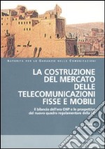 La costruzione del mercato delle telecomunicazioni fisse e mobili. Atti del Convegno (Napoli, 22-23 marzo 2004) libro