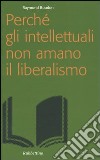 Perché gli intellettuali non amano il liberalismo libro di Boudon Raymond