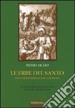 Le erbe del Santo. Nell'orto di Francesco di Paola libro