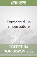 Tormenti di un ambasciatore