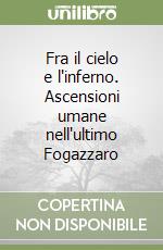 Fra il cielo e l'inferno. Ascensioni umane nell'ultimo Fogazzaro libro