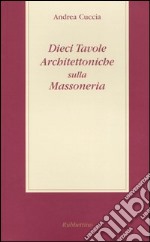 Dieci tavole architettoniche sulla massoneria libro