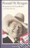 Ronald W. Reagan. Un americano alla Casa Bianca libro