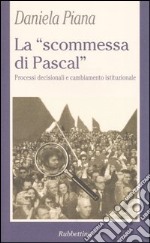 La «scommessa di Pascal». Poteri decisionali e cambiamento istituzionale libro