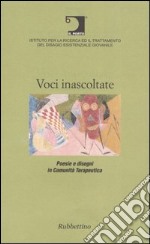 Voci inascoltate. Poesie e disegni in comunità terapeutica libro