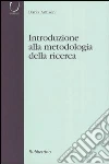 Introduzione alla metodologia della ricerca libro