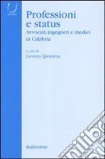 Professioni e status. Avvocati, ingegneri e medici in Calabria libro