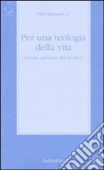 Per una teologia della vita. Lettura spirituale del Levitico libro