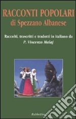 Racconti popolari di Spezzano Albanese. Testo arbëreshe a fronte libro