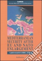 Mediterranean security after EU and NATO enlargement libro