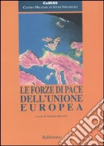 Le forze di pace dell'Unione Europea libro