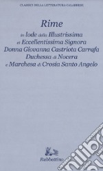 Rime in lode della illustrissima et eccellentissima Signora Donna Giovanna Castriota Carafa duchessa di Nocera e marchesa di Crosia Santo Angelo libro