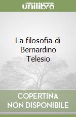 La filosofia di Bernardino Telesio