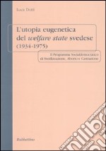 L'utopia eugenetica del welfare state svedese (1934-1975). Il programma socialdemocratico di sterilizzazione, aborto e castrazione