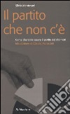 Il partito che non c'è. Come dovrebbe essere il partito dei riformisti libro