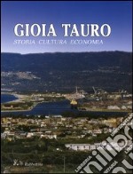 Gioia Tauro. Storia, cultura, economia libro