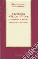 L'economia della contraffazione. Un fallimento di mercato libro