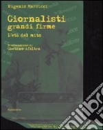 Giornalisti grandi firme. L'età del mito