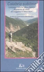 Calabria sublime. I paesaggi naturali della Calabria attraverso gli occhi di viaggiatori e descrittori libro