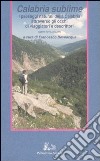 Calabria sublime. I paesaggi naturali della Calabria attraverso gli occhi di viaggiatori e descrittori libro