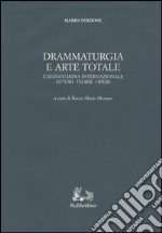 Drammaturgia e arte totale. L'avanguardia internazionale. Autori, teorie, opere libro