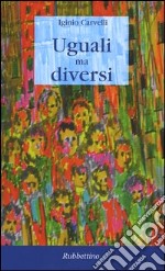 Uguali ma diversi libro