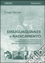 Disuguaglianze e radicamento. Esperienze di lavoro sociale con bambini e giovani in Brasile: percorsi comunitari di integrazione libro