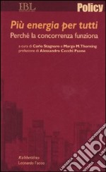 Più energia per tutti. Perché la concorrenza funziona libro