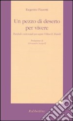 Un pezzo di deserto per vivere. Parabole esistenziali per capire Viktor E. Frankl libro