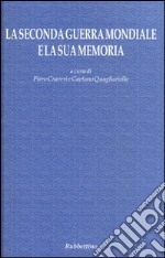 La seconda guerra mondiale e la sua memoria. Atti del Convegno (Napoli, 17-18 settembre 2004)