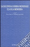 La seconda guerra mondiale e la sua memoria. Atti del Convegno (Napoli, 17-18 settembre 2004) libro