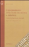 L'insegnamento della storia tra ricerca e didattica. Contesti, programmi, manuali. Saggio in onore di Augusto Placanica libro